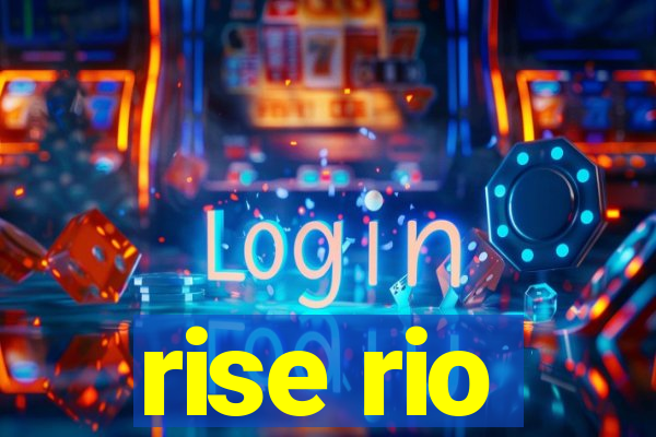 rise rio