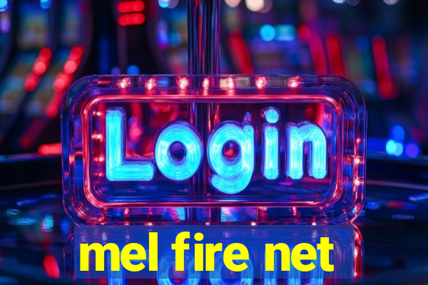 mel fire net