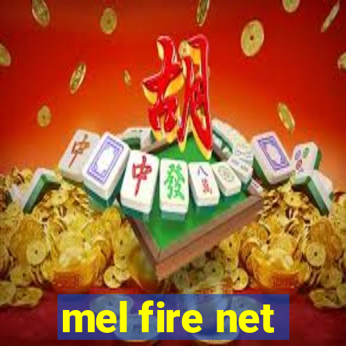 mel fire net