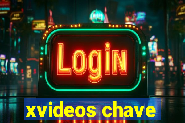 xvideos chave