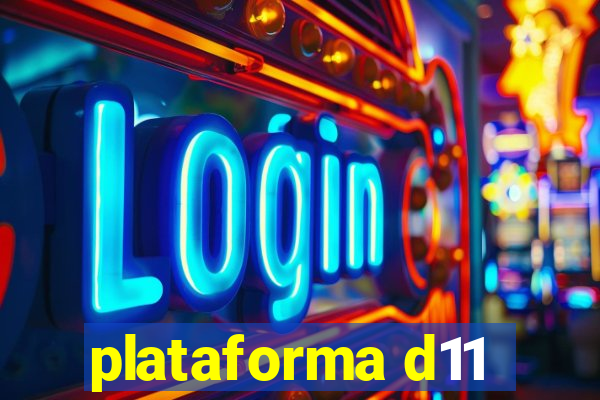 plataforma d11