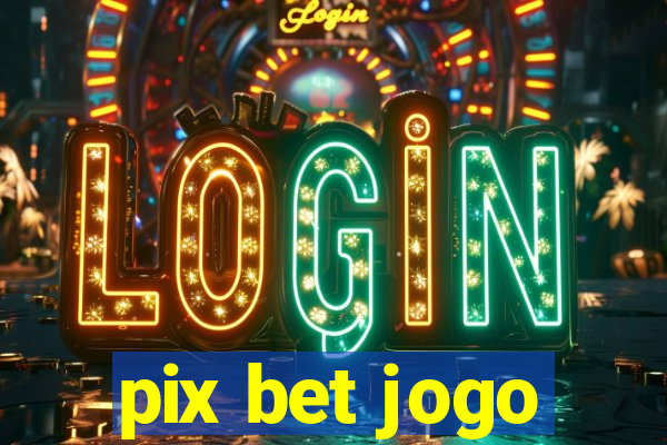 pix bet jogo