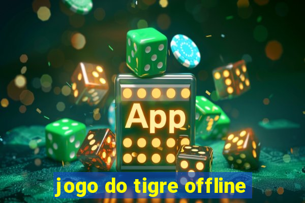 jogo do tigre offline