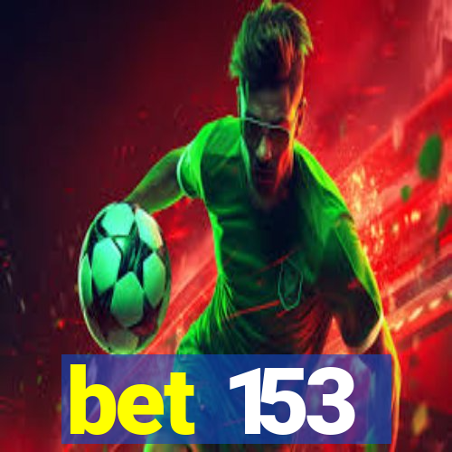 bet 153