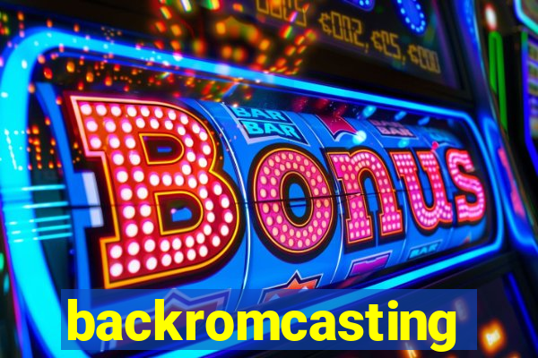 backromcasting