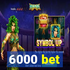 6000 bet