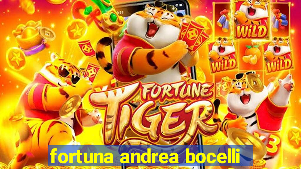 fortuna andrea bocelli