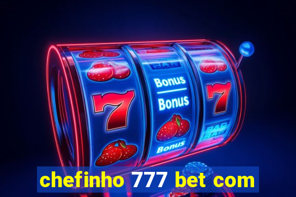 chefinho 777 bet com