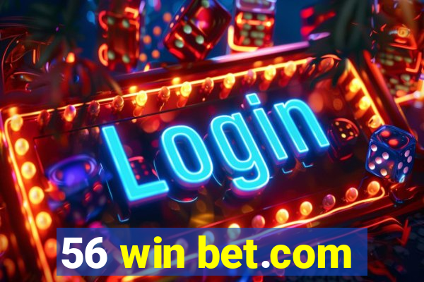 56 win bet.com