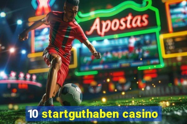 10 startguthaben casino