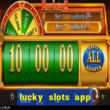 lucky slots app real money