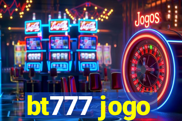 bt777 jogo