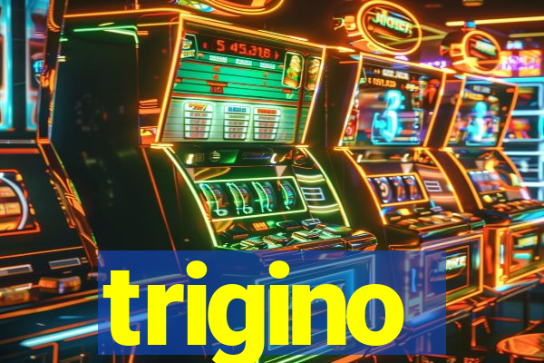 trigino