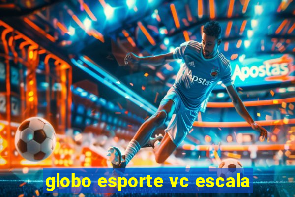 globo esporte vc escala