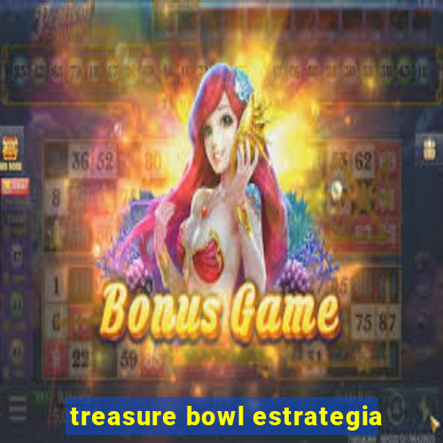 treasure bowl estrategia