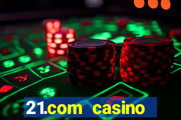 21.com casino guaranteed cash