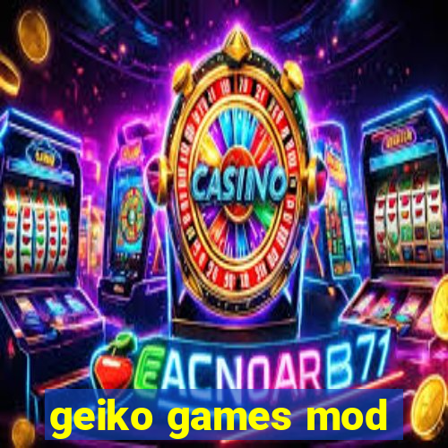 geiko games mod