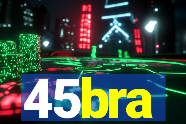 45bra