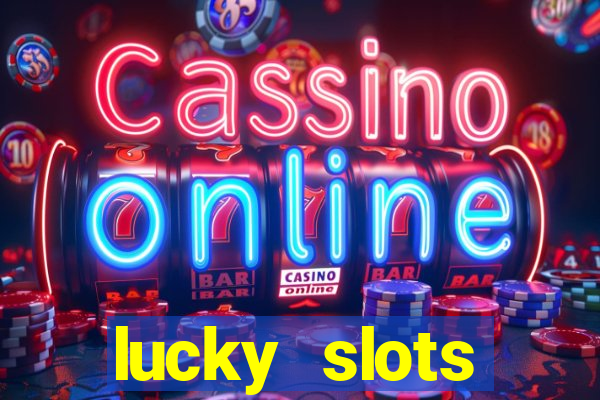 lucky slots dinheiro real