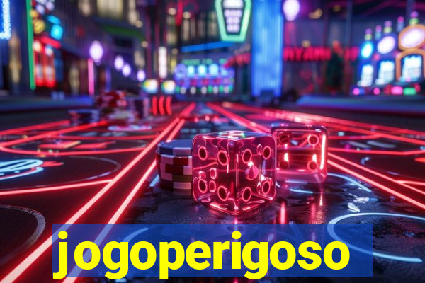 jogoperigoso