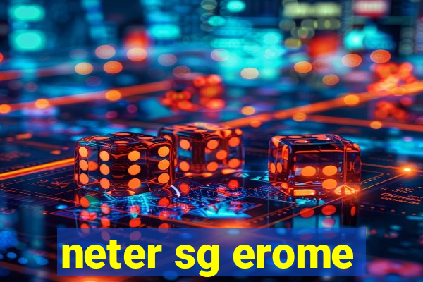 neter sg erome