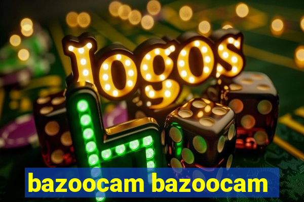 bazoocam bazoocam