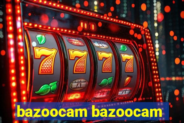 bazoocam bazoocam