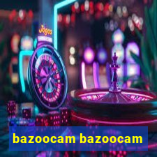 bazoocam bazoocam