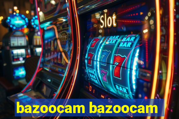 bazoocam bazoocam