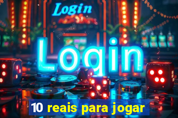 10 reais para jogar