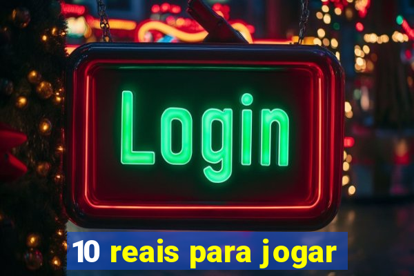 10 reais para jogar