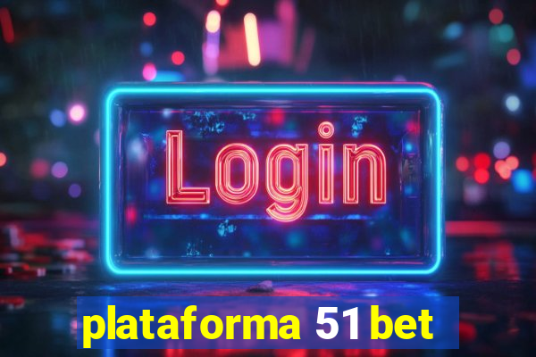 plataforma 51 bet