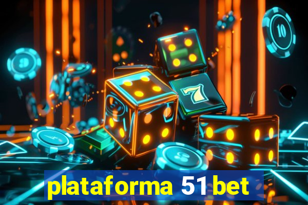 plataforma 51 bet