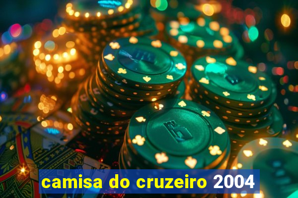 camisa do cruzeiro 2004