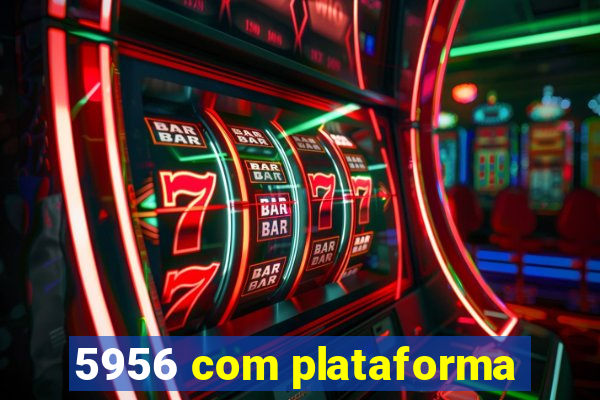 5956 com plataforma