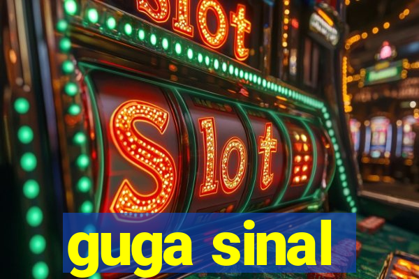 guga sinal