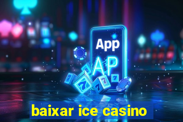 baixar ice casino