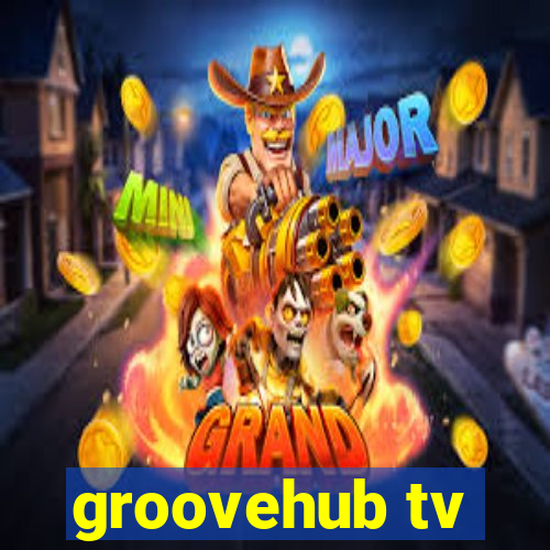 groovehub tv