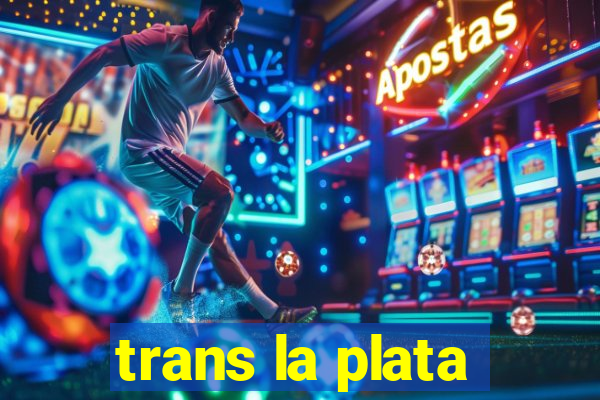 trans la plata