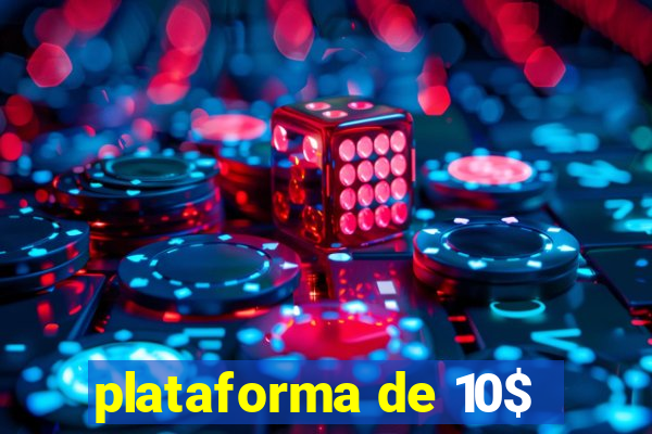 plataforma de 10$