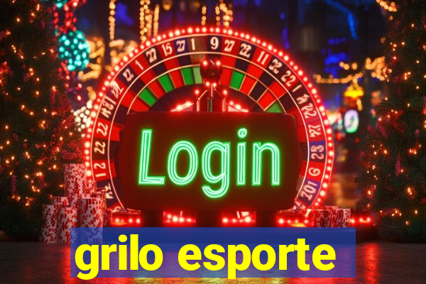 grilo esporte