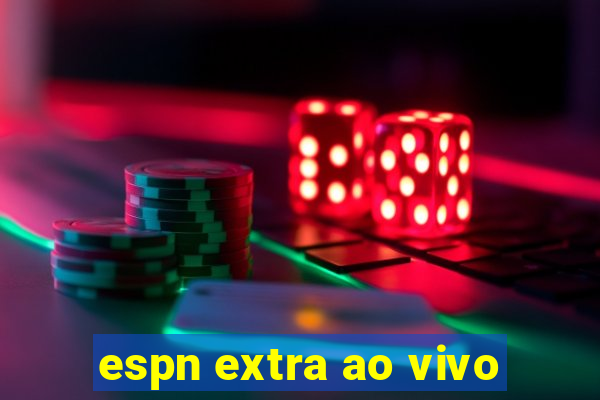 espn extra ao vivo