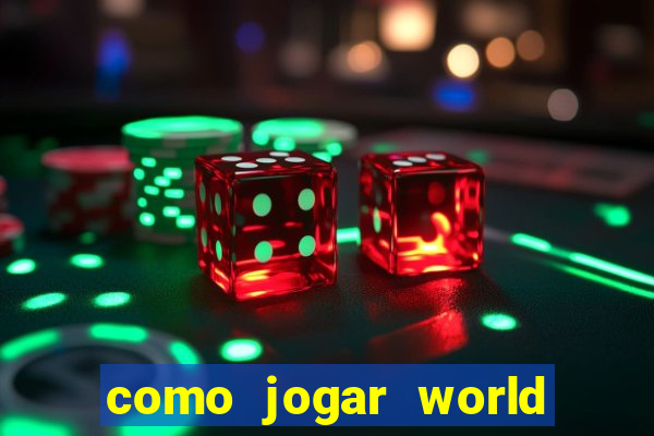 como jogar world of warcraft