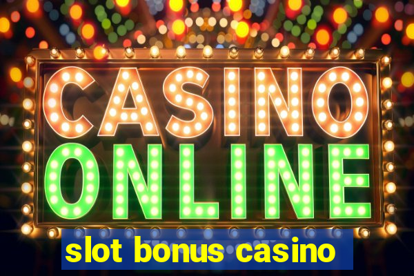 slot bonus casino