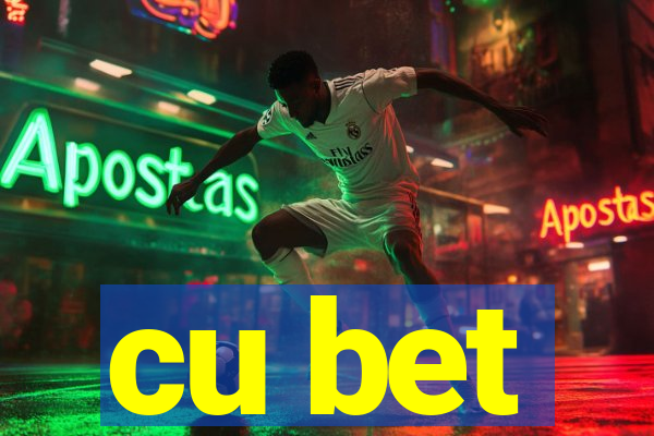 cu bet