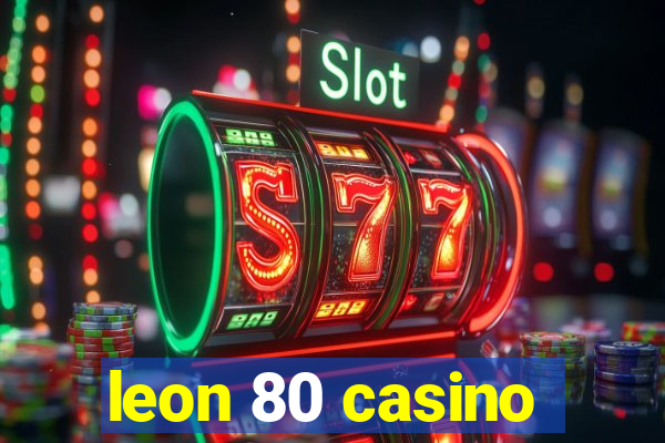 leon 80 casino