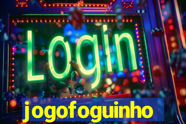 jogofoguinho