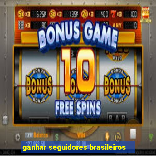 ganhar seguidores brasileiros