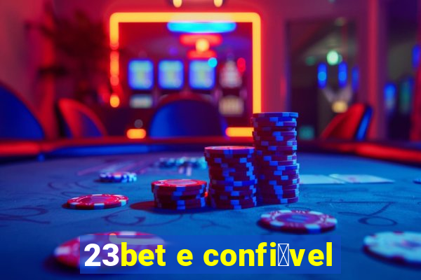 23bet e confi谩vel