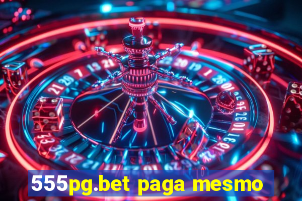 555pg.bet paga mesmo